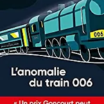 L'anomalie du train 006, par Pascal Fioretto